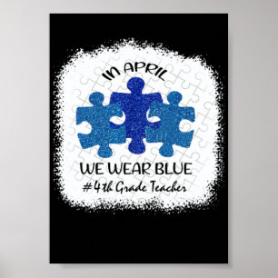 4th Grade Teacher Autism Awareness In April We Wea Poster
