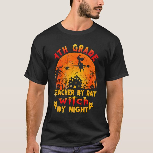 4th Grade Teacher By Day Witch By Night Costume Ha T-Shirt (Front)