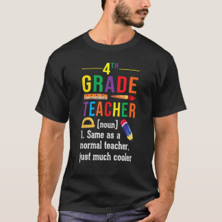 4th Grade Teacher Definition Meaning Back to Schoo T-Shirt