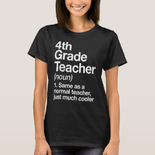 4th grade teacher definition teaching school teac T-Shirt