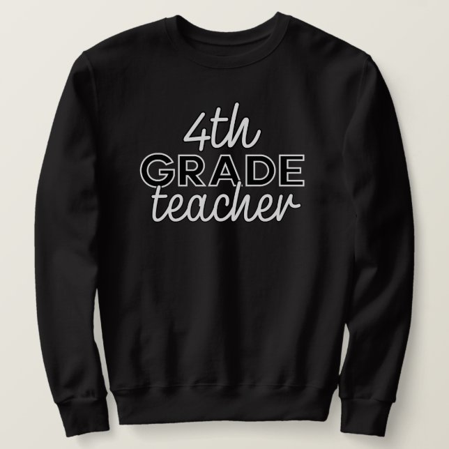 4th Grade Teacher Fourth Grade Sweatshirt (Design Front)