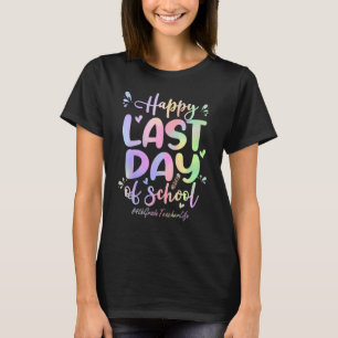 4th Grade Teacher Happy Last Day Of School Tie Dy T-Shirt