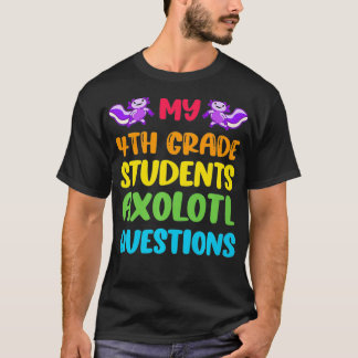 4th Grade Teacher I Aolotl Questions Cute Rainbow  T-Shirt