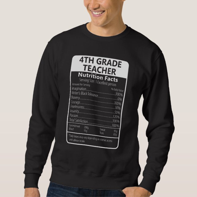 4TH GRADE TEACHER Nutrition Facts Sarcastic Sweatshirt (Front)