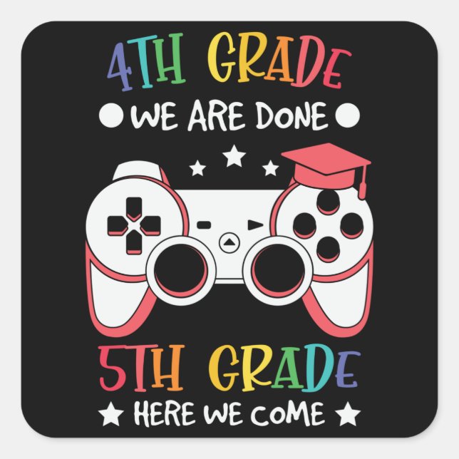 4th Grade We Are Done 5th Grade Here We Come Gift Square Sticker (Front)