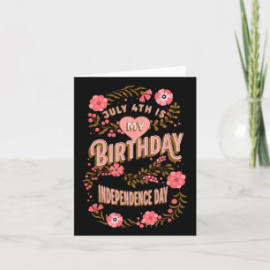 4th Is My Birthday Independence Day Floral  Card