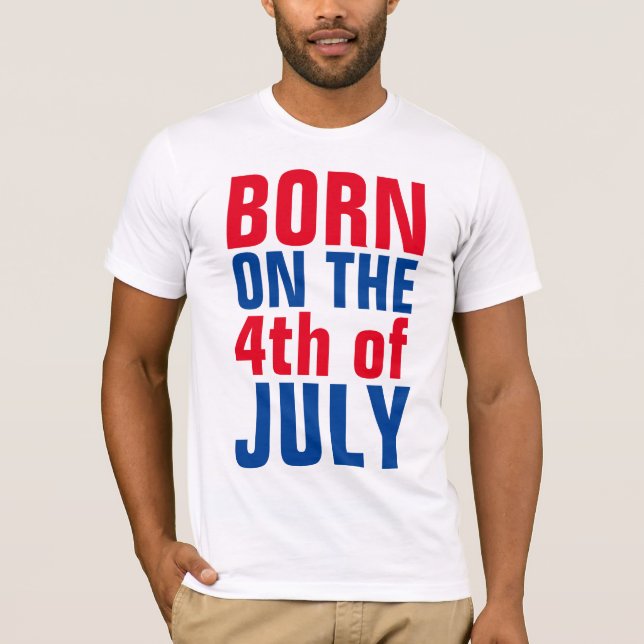 4th JULY BIRTHDAY T-shirts, BORN ON THE 4th T-Shirt (Front)