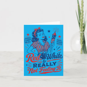 4th July Usa Patriotic Red White Not Feeling Card