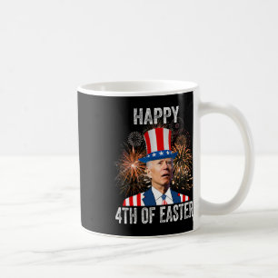 4th Of Easter Funny Happy 4th Of July Anti Joe Bid Coffee Mug
