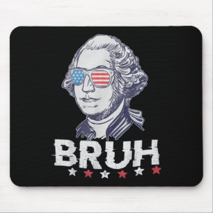 4th Of July 2024 George Washington Bruh. 1  Mouse Pad