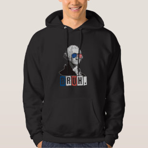 4th of July 2024 George Washington Bruh. Hoodie