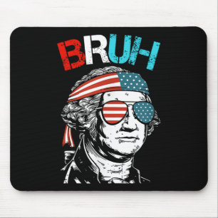 4th Of July 2024 George Washington Bruh. Mouse Pad