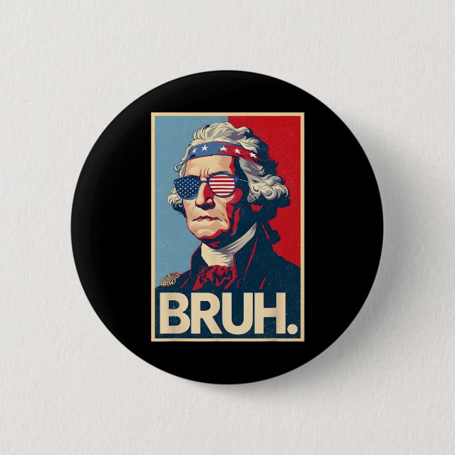 4th Of July 2025 George Washington Bruh. Meme Patr 6 Cm Round Badge (Front)