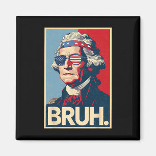 4th Of July 2025 George Washington Bruh. Meme Patr Magnet