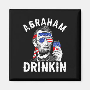 4th Of July Abraham Drinking Merica Abe Lincoln Be Magnet