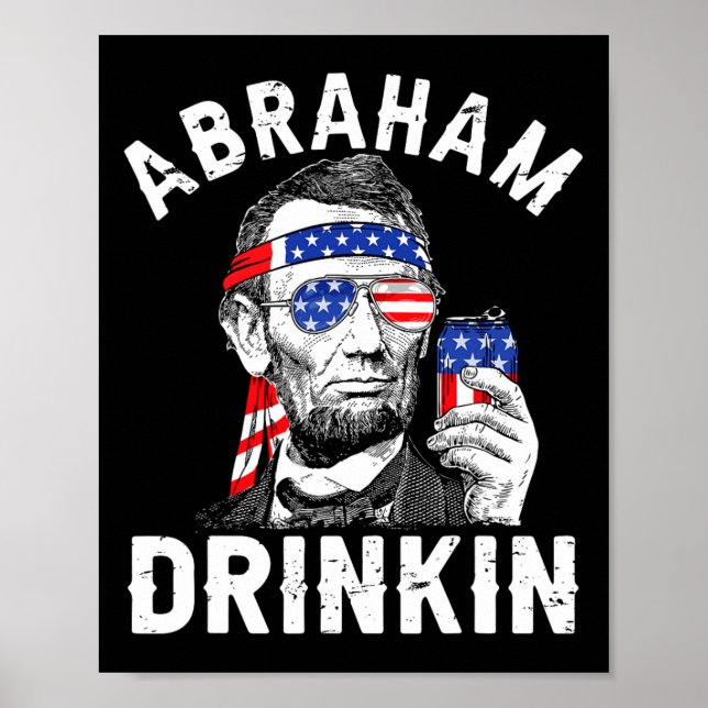4th Of July Abraham Drinking Merica Abe Lincoln Be Poster (Front)
