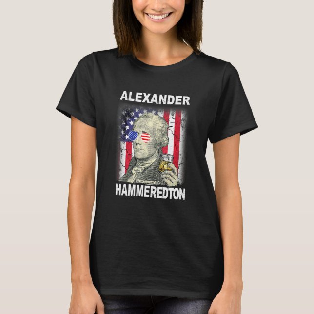 4th Of July Alexander Hammeredton Alexander Hamilt T-Shirt (Front)