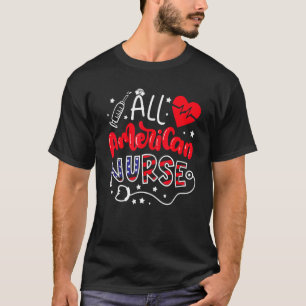 4th Of July All American Nurse Cute Usa Flag Nursi T-Shirt