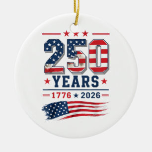 4th of July America US Flag Patriotic 250th Annive Ceramic Ornament
