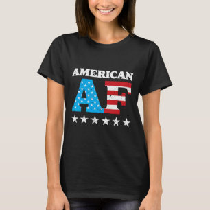 4th Of July American Af Usa Gift T-Shirt