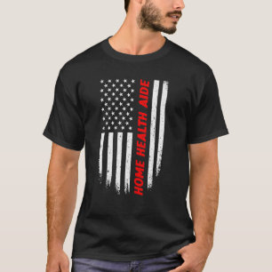 4th Of July American Flag Home Health Aide Men Wom T-Shirt