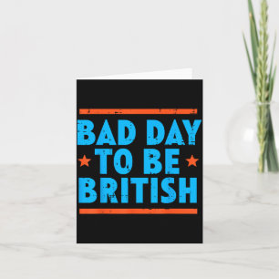 4th Of July Bad Day British Funny Humour Women Men Card