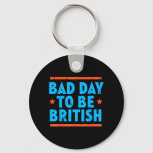 4th Of July Bad Day British Funny Humour Women Men Key Ring
