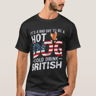 4th Of July BAD DAY TO BE Cold Drink Hotdog T-Shirt