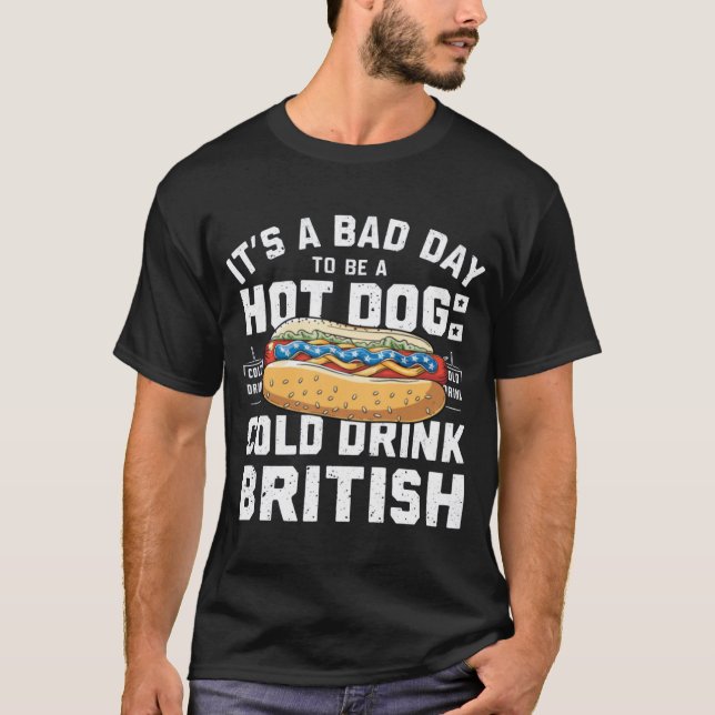 4th Of July BAD DAY TO BE Cold Drink Hotdog T-Shirt (Front)