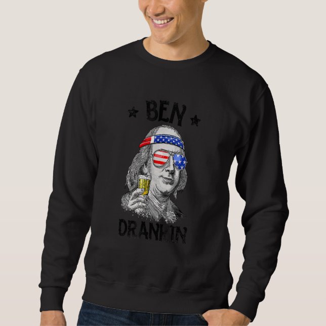 4th Of July Ben Drankin Benjamin Franklin American Sweatshirt (Front)