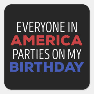 4TH of July Birthday Celebration USA Funny Square Sticker