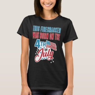 4th Of July Birthday Firecracker Born On Fourth T-Shirt