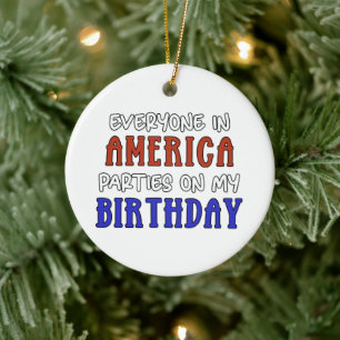 4th of July Birthday Funny   Ceramic Ornament