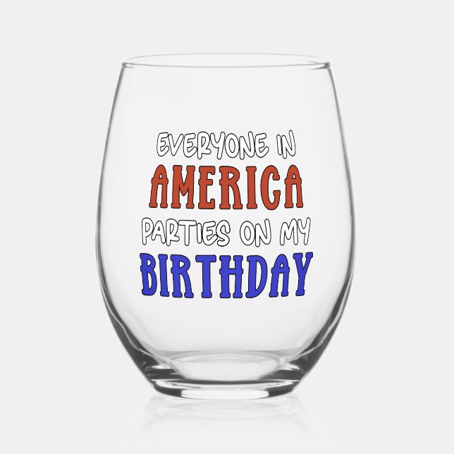 4th of July Birthday Funny   Stemless Wine Glass (Front)
