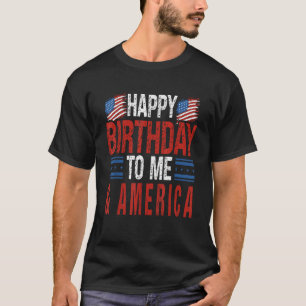 4th of July Birthday Happy Birthday to Me America  T-Shirt
