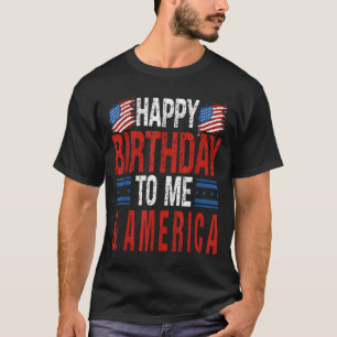 4th of July Birthday Happy Birthday to Me America T-Shirt