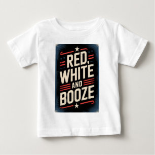 4th of July Booze Party   Red White and Booze Baby T-Shirt