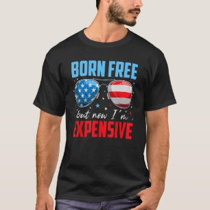 4th Of July Born Free But Now I'm Expensive Toddle T-Shirt