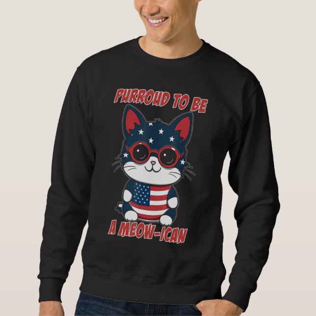 4th of July Cat Purroud To Be A Meow-ican, America Sweatshirt (Front)