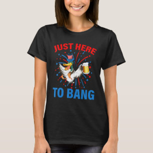 4th Of July Chicken Beer Just Here To Bang USA Fla T-Shirt