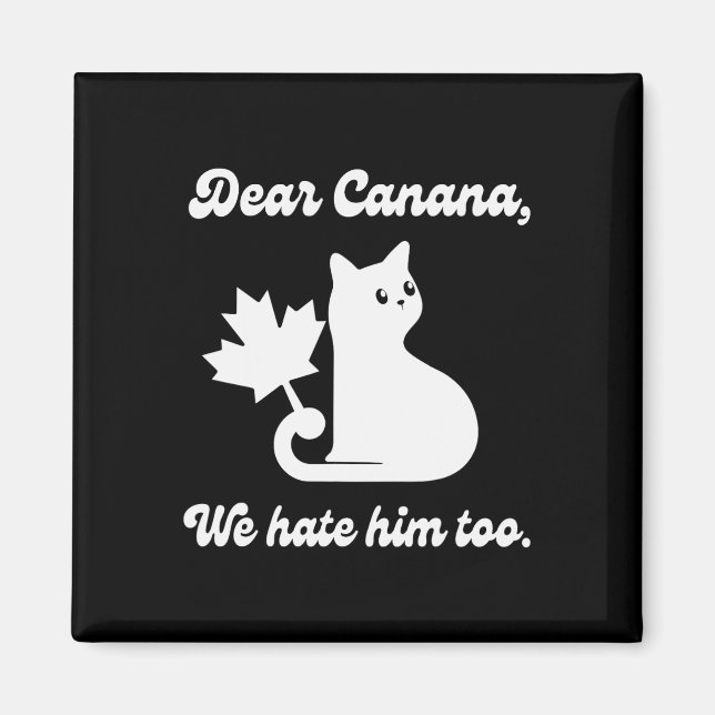 4th Of July Dear Canada We Hate Him Too Cat Anti-t Magnet (Front)