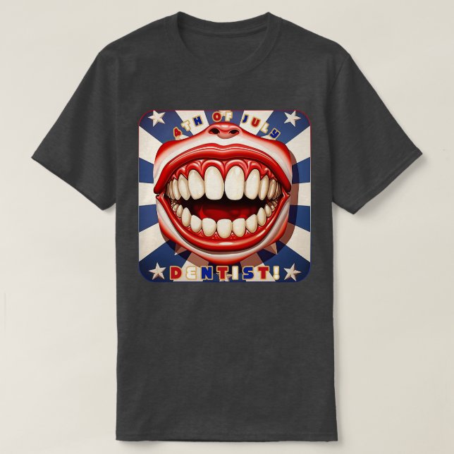 4th of July Dentist Smile T-Shirt (Design Front)