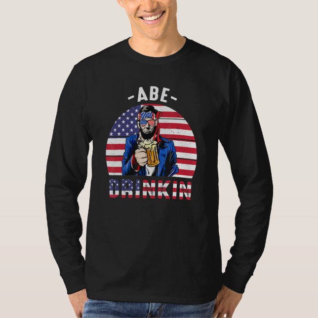 4th Of July Drinkin Like Lincoln Abraham Abe Ameri T-Shirt (Front)