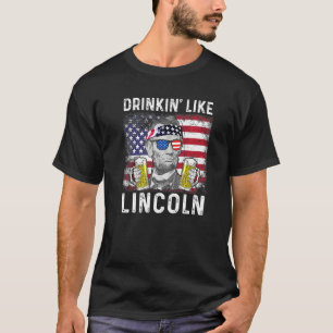 4th Of July Drinkin Like Lincoln Abraham Abe T-Shirt
