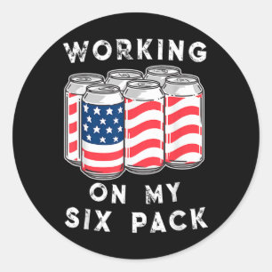 4th Of July Drinking - Working On My Six Pack  Classic Round Sticker