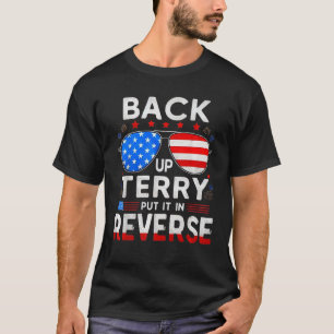 4th of july Fireworks Back It Up Terry Put It In R T-Shirt