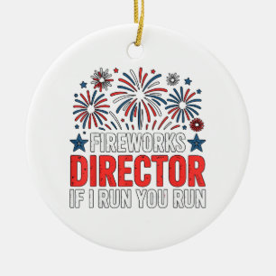 4th of July Fireworks Director If I Run You Run Ceramic Ornament