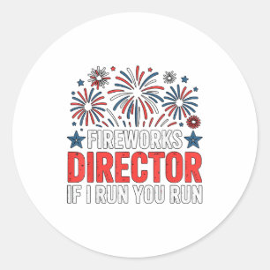 4th of July Fireworks Director If I Run You Run Classic Round Sticker