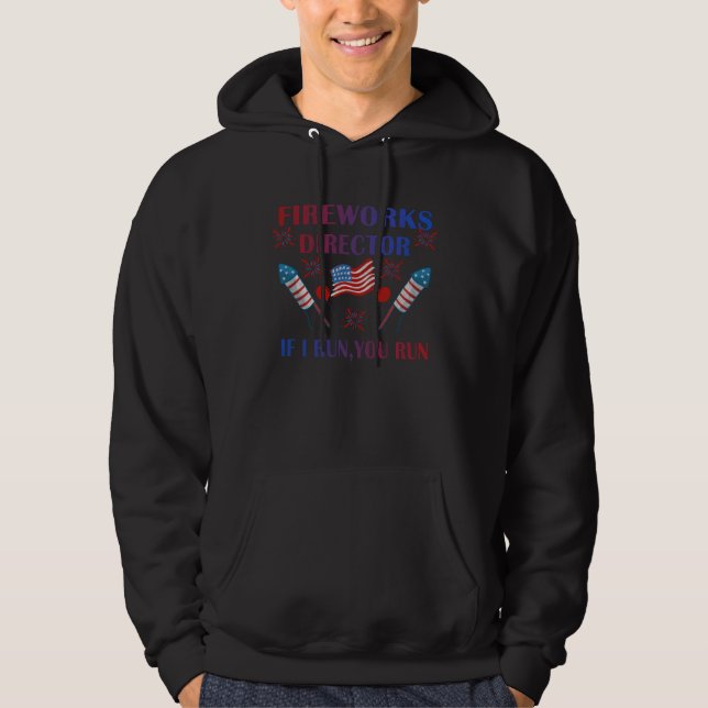 4th of July Fireworks Director If I Run You Run Hoodie (Front)