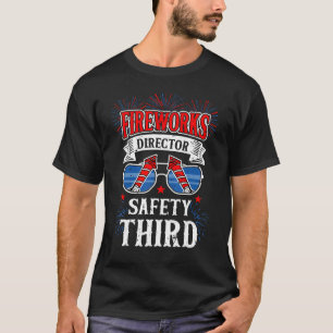 4th Of July Fireworks Director Safety Third Patri T-Shirt